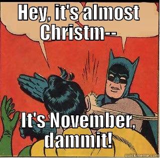 HEY, IT'S ALMOST CHRISTM-- IT'S NOVEMBER, DAMMIT! Slappin Batman