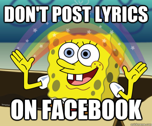 DON'T POST LYRICS ON FACEBOOK  Spongebob rainbow