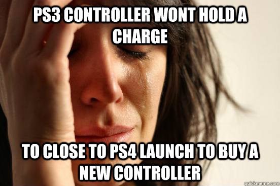 Ps3 controller wont hold a charge To close to PS4 launch to buy a new controller   First World Problems