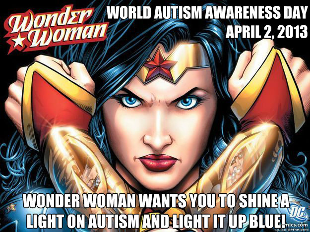 world autism awareness day 
April 2, 2013  Wonder Woman wants YOU to shine a light on Autism and light it up BLUE! - world autism awareness day 
April 2, 2013  Wonder Woman wants YOU to shine a light on Autism and light it up BLUE!  Wonder Woman Sandwich