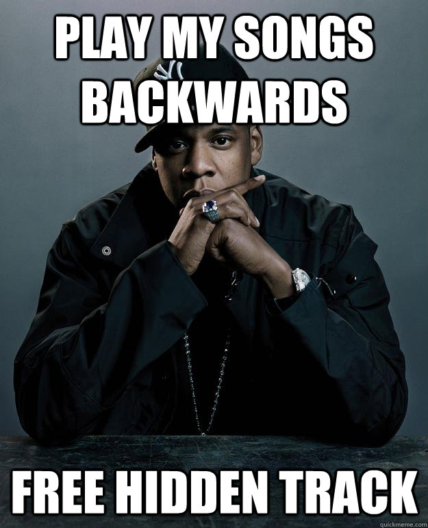Play my songs backwards free hidden track - Play my songs backwards free hidden track  Jay Z Problems
