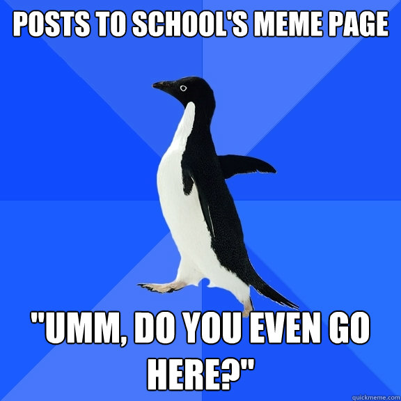 Posts to school's meme page 