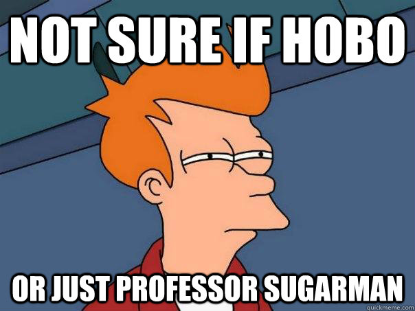 Not sure if hobo  Or just Professor Sugarman  Futurama Fry