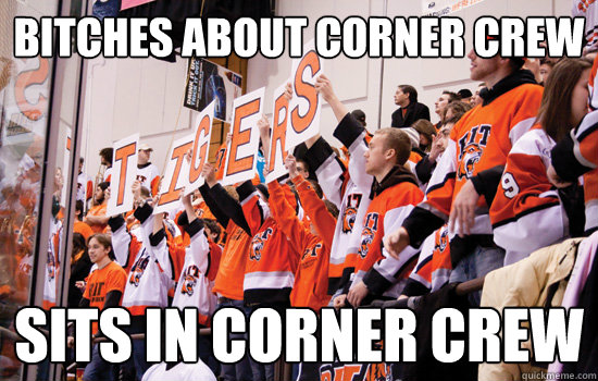 Bitches about corner crew  Sits in Corner crew - Bitches about corner crew  Sits in Corner crew  RIT Corner Crew