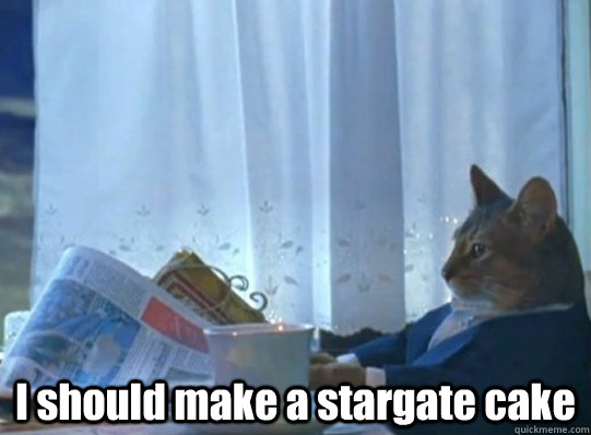 I should make a stargate cake -  I should make a stargate cake  Misc
