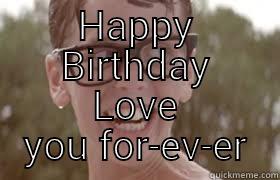 HAPPY BIRTHDAY LOVE YOU FOR-EV-ER Misc