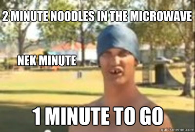 2 minute noodles in the microwave Nek minute 1 minute to go  