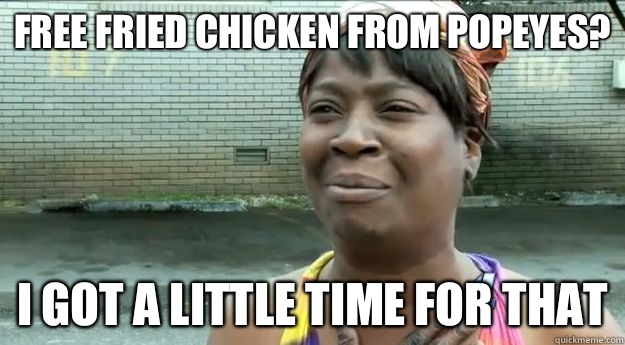 Free Fried Chicken From Popeyes? I got a little time for that  Sweet Brown