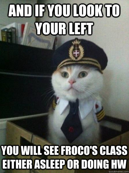 And if you look to your left You will see Froco's class either asleep or doing hw  Captain kitteh