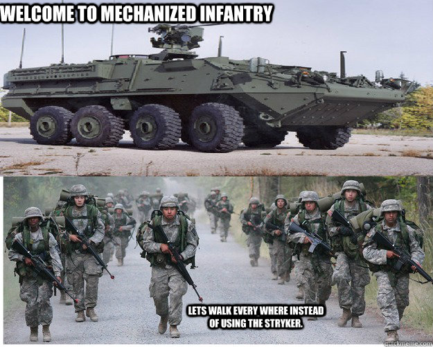 welcome to mechanized infantry Lets walk every where instead of using the stryker. - welcome to mechanized infantry Lets walk every where instead of using the stryker.  army stryker