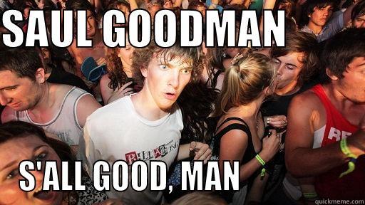 SAUL GOODMAN          S'ALL GOOD, MAN                  Sudden Clarity Clarence