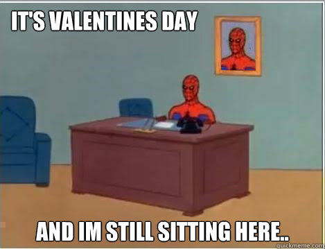 It's Valentines Day and im still sitting here..  Spiderman Desk