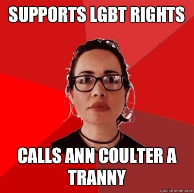 Supports lgbt rights Calls ann coulter a tranny  Liberal Douche Garofalo