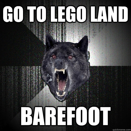 Go to lego land barefoot  Insanity Wolf