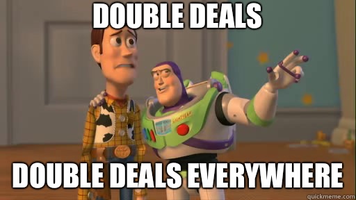 Double deals Double deals everywhere  Everywhere