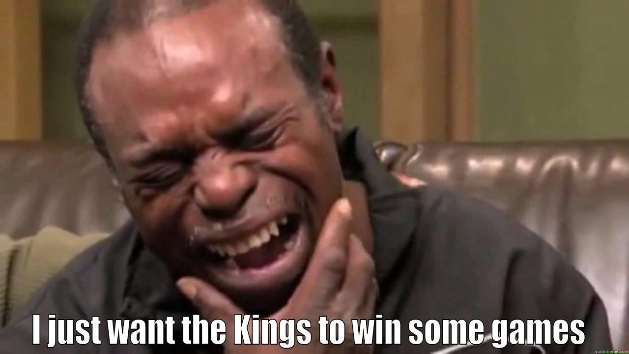  I JUST WANT THE KINGS TO WIN SOME GAMES  Misc