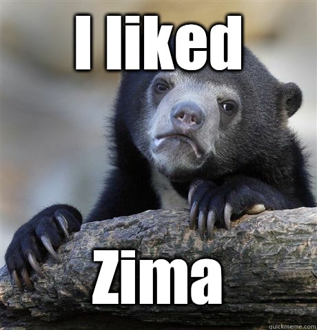 I liked Zima  Confession Bear