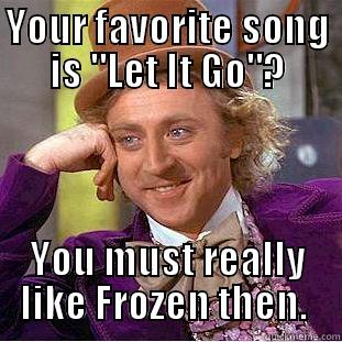 YOUR FAVORITE SONG IS 