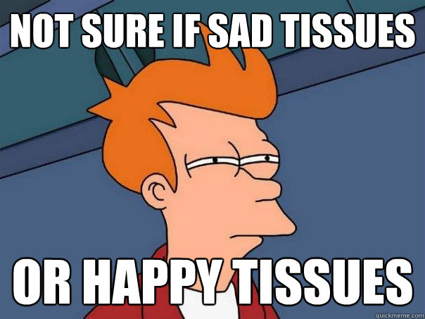 NOT sure if sad tissues or happy tissues - NOT sure if sad tissues or happy tissues  Futurama Fry