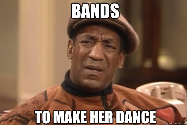 Bands  To make her dance  - Bands  To make her dance   bill Cosby confused