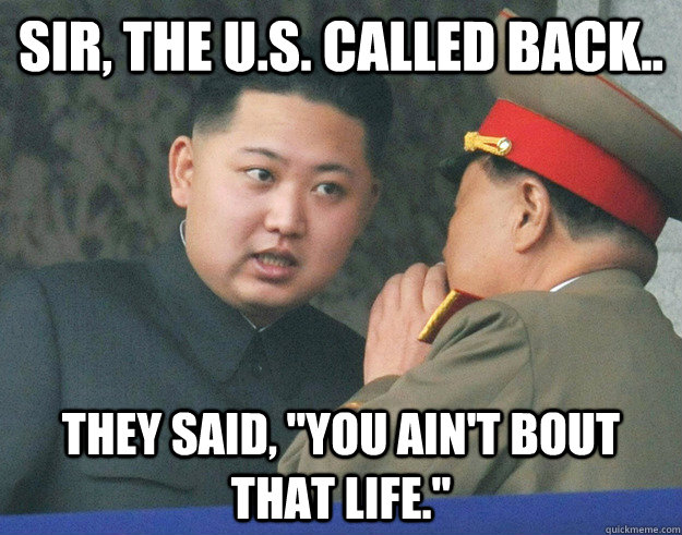 Sir, the U.S. Called back.. They said, 