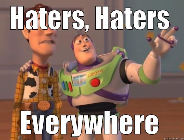 HATERS, HATERS EVERYWHERE Toy Story