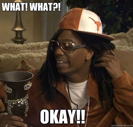 OKAY!! WHAT! WHAT?! WHAT?! - OKAY!! WHAT! WHAT?! WHAT?!  lil jon meme okay ok oh ok