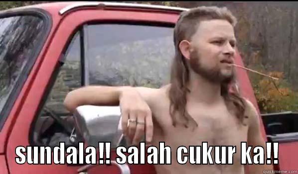  SUNDALA!! SALAH CUKUR KA!! Almost Politically Correct Redneck