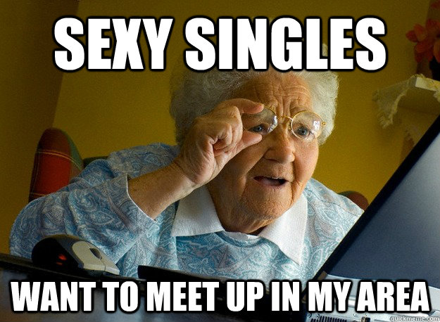 Sexy singles want to meet up in my area  
