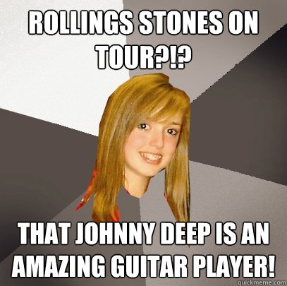 Rollings Stones on tour?!? That Johnny Deep is an amazing guitar player! - Rollings Stones on tour?!? That Johnny Deep is an amazing guitar player!  Musically Oblivious 8th Grader