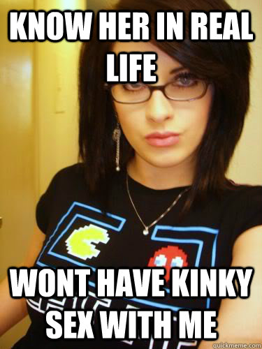 know her in real life Wont have kinky sex with me  Cool Chick Carol