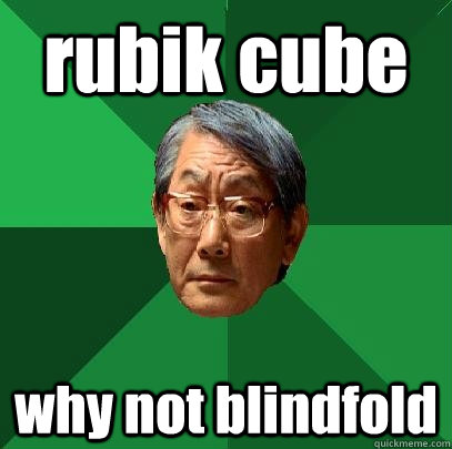 rubik cube why not blindfold  High Expectations Asian Father