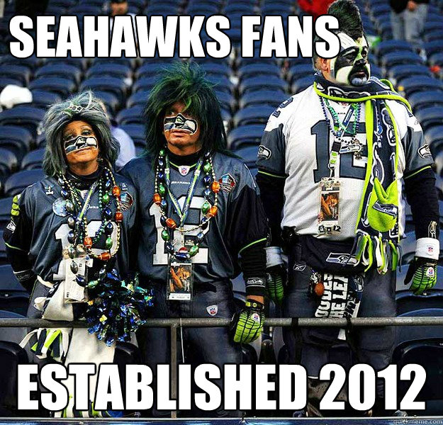 Seahawks fans established 2012 - Seahawks fans established 2012  seahawks fans