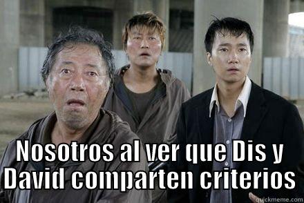  NOSOTROS AL VER QUE DIS Y DAVID COMPARTEN CRITERIOS Misc