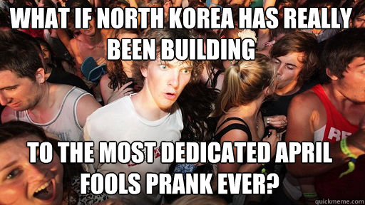 End Of The World Prank North Korea what if north korea has really been building to the most dedicated