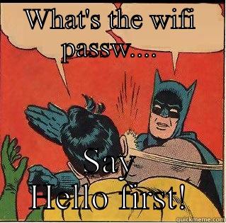 WHAT'S THE WIFI PASSW.... SAY HELLO FIRST! Slappin Batman