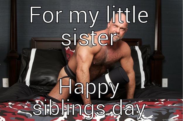 FOR MY LITTLE SISTER HAPPY SIBLINGS DAY Gorilla Man
