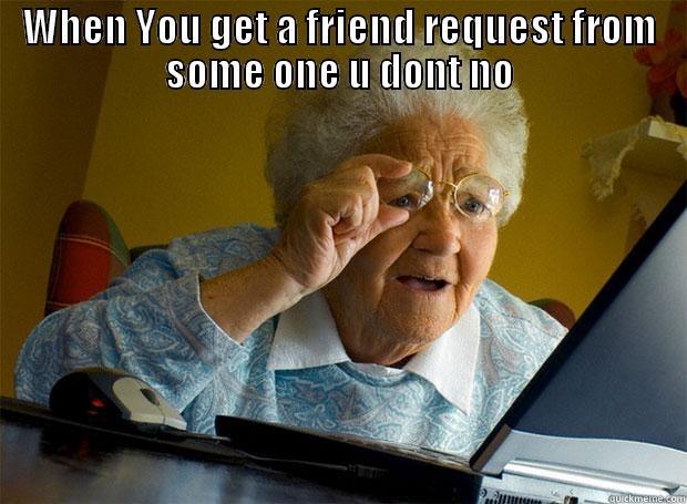 WHEN YOU GET A FRIEND REQUEST FROM SOME ONE U DONT NO  Grandma finds the Internet
