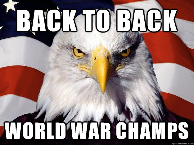 back to back world war champs - back to back world war champs  One-up America