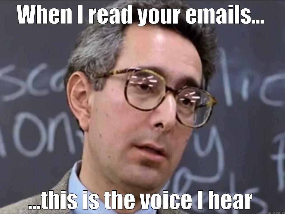 Ben Stein's Emails - WHEN I READ YOUR EMAILS... ...THIS IS THE VOICE I HEAR Misc