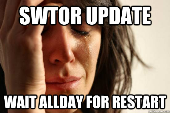 SWTOR update Wait allday for restart  First World Problems