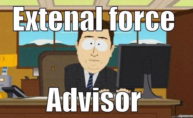 EXTENAL FORCE ADVISOR aaaand its gone