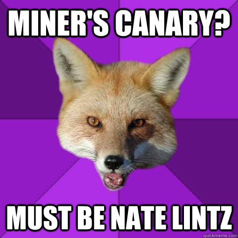 Miner's canary? Must be Nate Lintz  Forensics Fox