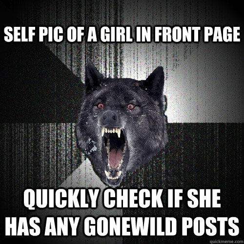 Self pic of a girl in Front page Quickly check if she has any gonewild posts  Insanity Wolf
