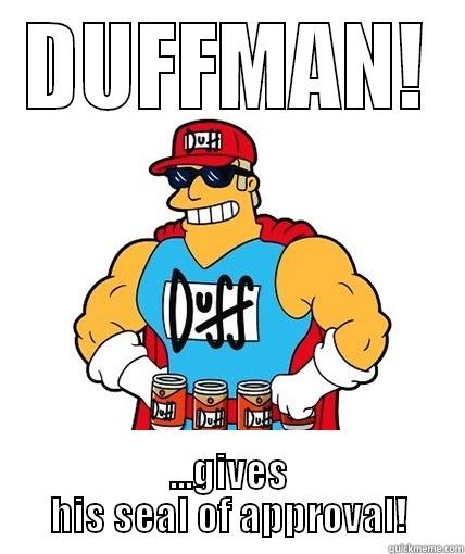 Duffman seal - DUFFMAN! ...GIVES HIS SEAL OF APPROVAL! Misc