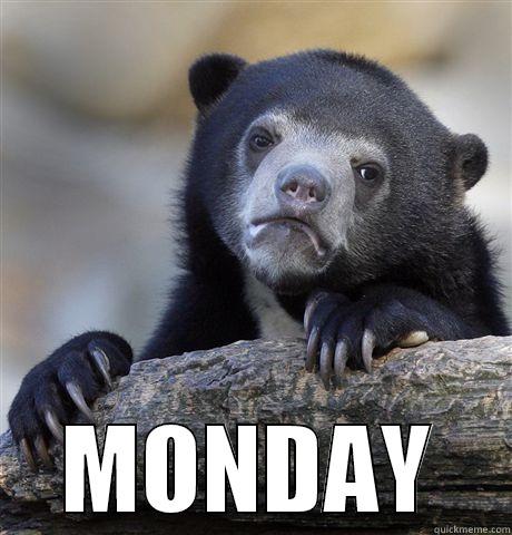  MONDAY Confession Bear