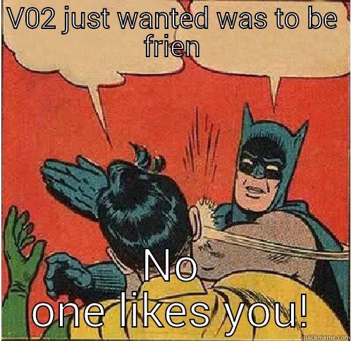 V02 JUST WANTED WAS TO BE FRIEN NO ONE LIKES YOU! Batman Slapping Robin