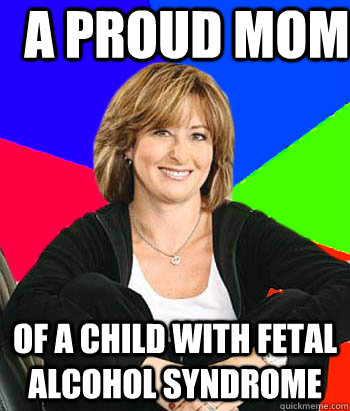 A proud mom of a child with fetal alcohol syndrome  Sheltering Suburban Mom