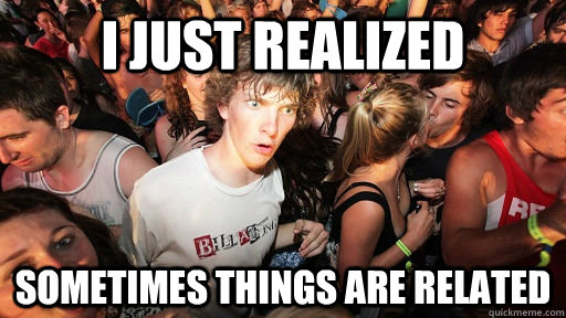 I just realized Sometimes things are related  Sudden Clarity Clarence