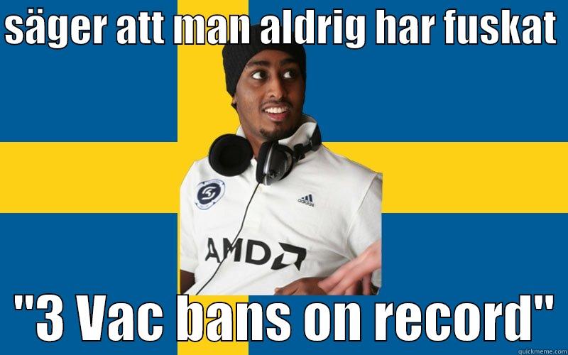 SÄGER ATT MAN ALDRIG HAR FUSKAT    